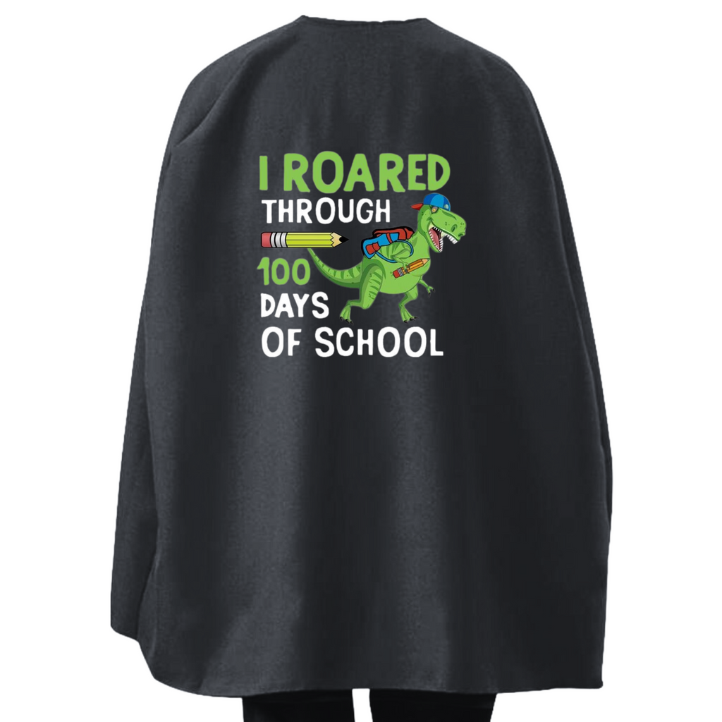 Student or Teacher Cape - I Roared Through 100 days of School Original Dinosaur