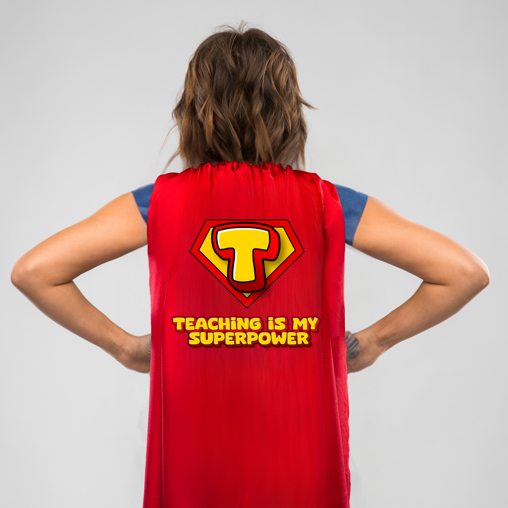 Teacher Cape - Teaching is my Superpower