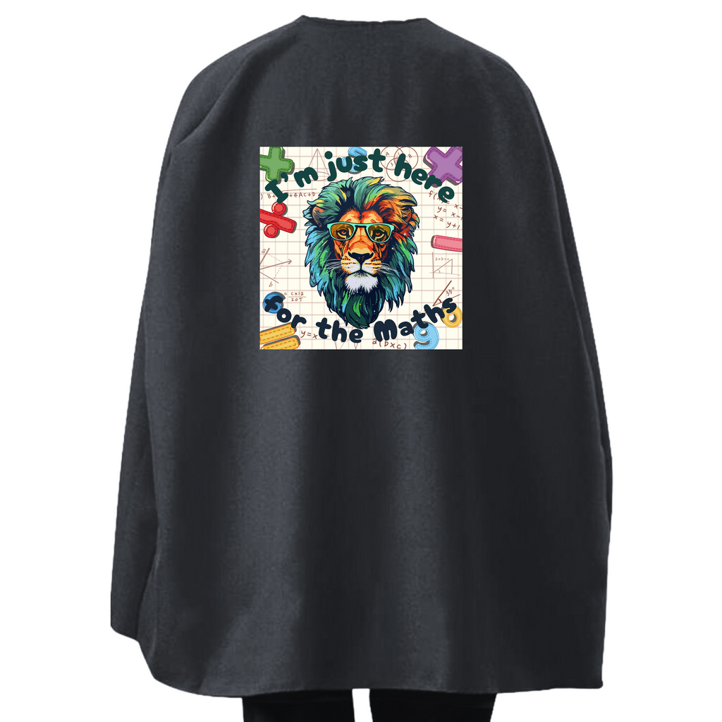 Student or Teacher Cape - I'm just here for the Maths - Lion