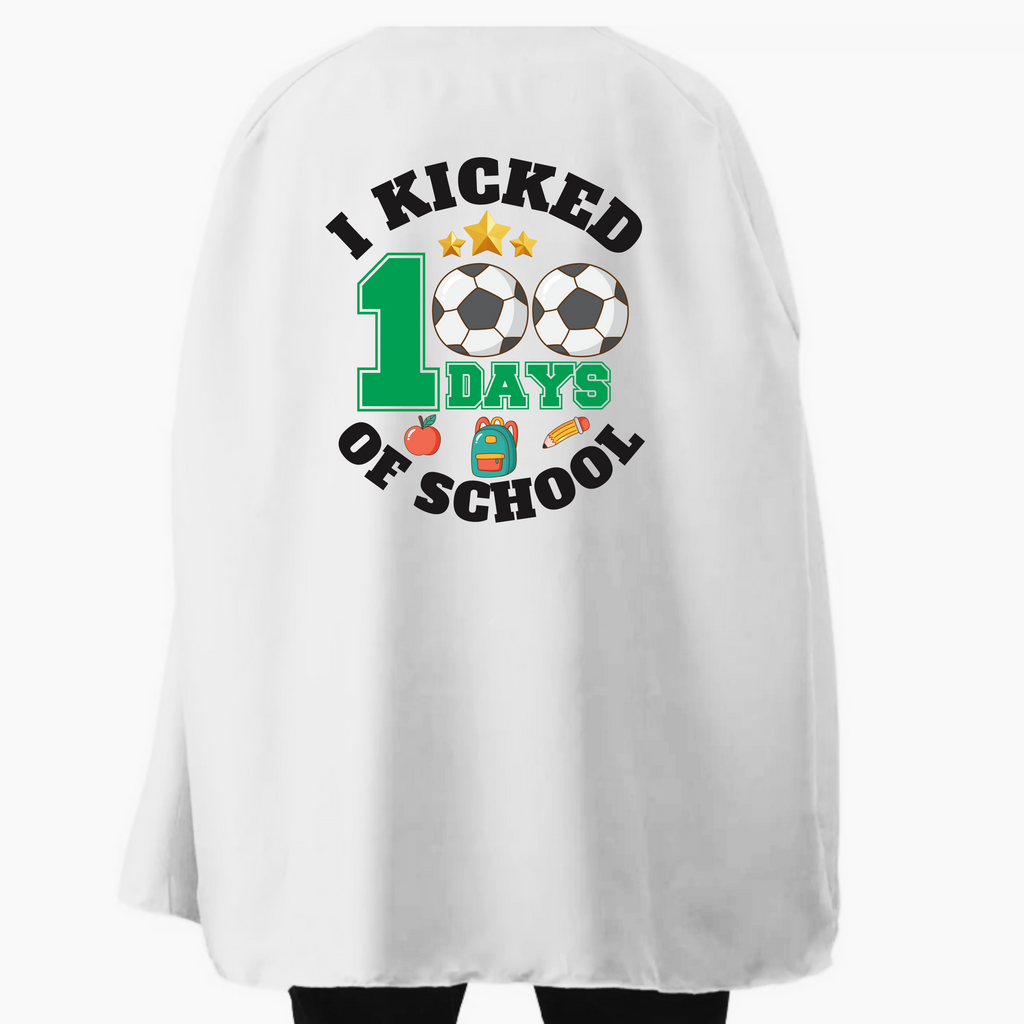 Student or Teacher Cape - I Kicked 100 Days of School Soccer