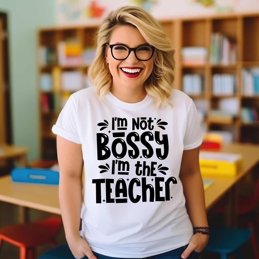 Teacher T-shirt - I'm not bossy...